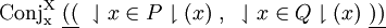 \operatorname{Conj_x^X}~ \underline{((}~ \downharpoonleft x \in P \downharpoonright (x) ~,~ \downharpoonleft x \in Q \downharpoonright (x) ~\underline{))}