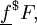 \underline{f}^\$ F,