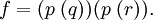 f = (p\ (q))(p\ (r)).\!