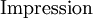 \text{Impression}\!