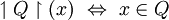\upharpoonleft Q \upharpoonright (x) ~\Leftrightarrow~ x \in Q