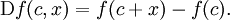 \operatorname{D}f(c, x) = f(c + x) - f(c).