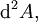 \operatorname{d}^2 A,