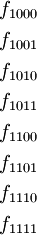 \begin{matrix}
f_{1000}
\\[4pt]
f_{1001}
\\[4pt]
f_{1010}
\\[4pt]
f_{1011}
\\[4pt]
f_{1100}
\\[4pt]
f_{1101}
\\[4pt]
f_{1110}
\\[4pt]
f_{1111}
\end{matrix}