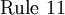 \operatorname{Rule~11}