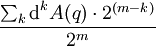 \frac{\sum_k \mbox{d}^k A(q) \cdot 2^{(m-k)}}{2^m}