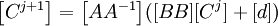  \begin{bmatrix}C^{j+1}\end{bmatrix}=\begin{bmatrix}AA^{-1}\end{bmatrix}([BB][C^{j}]+[d])