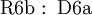 \operatorname{R6b~:~D6a}