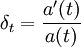 \delta_{t}=\frac{a'(t)}{a(t)}\,