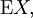 \operatorname{E}X,\!