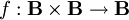 f&nbsp;: \mathbf{B} \times \mathbf{B} \to \mathbf{B}