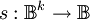 s&nbsp;: \mathbb{B}^k \to \mathbb{B}