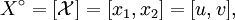 X^\circ = [\mathcal{X}] = [x_1, x_2] = [u, v],