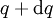 q + \operatorname{d}q