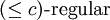 (\le c)\text{-regular}