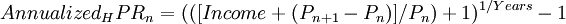 Annualized_HPR_n=(([Income + (P_{n+1} - P_n)]/P_n) + 1)^{\,\!1/Years}-1