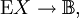 \operatorname{E}X \to \mathbb{B},