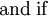 \text{and if}\!