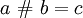 a ~\#~ b = c