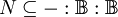 N \subseteq -:\mathbb{B}:\mathbb{B}