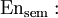 \operatorname{En}_\text{sem}&nbsp;: