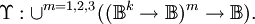 \Upsilon&nbsp;: \cup^{m = 1, 2, 3}((\mathbb{B}^k \to \mathbb{B})^m \to \mathbb{B}).