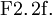 \operatorname{F2.2f.}