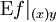 \operatorname{E}f|_{(x)y}