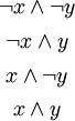 \begin{matrix}
\lnot x \land \lnot y
\\[4pt]
\lnot x \land y
\\[4pt]
x \land \lnot y
\\[4pt]
x \land y
\end{matrix}