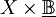 X \times \underline\mathbb{B}