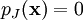 p_J(\mathbf{x}) = 0
