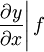 \left. \frac{\partial y}{\partial x} \right| f