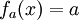 f_a (x) = a\!