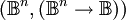 (\mathbb{B}^n, (\mathbb{B}^n \to \mathbb{B}))