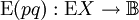\operatorname{E}(pq)&nbsp;: \operatorname{E}X \to \mathbb{B}