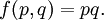 f(p, q) = pq.\!