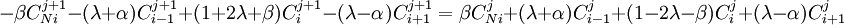  -\beta C_{Ni}^{j+1}-(\lambda+\alpha)C_{i-1}^{j+1} +(1+2\lambda+\beta)C_{i}^{j+1}-(\lambda-\alpha)C_{i+1}^{j+1}= \beta C_{Ni}^{j}+(\lambda+\alpha)C_{i-1}^{j} +(1-2\lambda-\beta)C_{i}^{j}+(\lambda-\alpha)C_{i+1}^{j}