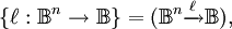 \{ \ell&nbsp;: \mathbb{B}^n \to \mathbb{B} \} = (\mathbb{B}^n \xrightarrow{\ell} \mathbb{B}),