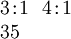 \begin{array}{l} 3\!:\!1 ~~ 4\!:\!1 \\ 35 \end{array}