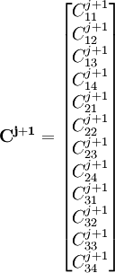 \mathbf{C^{j+1}} = \begin{bmatrix}
C_{11}^{j+1}\\ C_{12}^{j+1} \\ C_{13}^{j+1} \\ C_{14}^{j+1} 
\\ C_{21}^{j+1}\\ C_{22}^{j+1} \\ C_{23}^{j+1} \\ C_{24}^{j+1} 
\\ C_{31}^{j+1}\\ C_{32}^{j+1} \\ C_{33}^{j+1} \\ C_{34}^{j+1} 
\end{bmatrix}