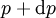 p + \operatorname{d}p