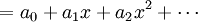 = a_0 +a_1x+a_2x^2+\cdots