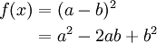 \begin{alignat}{2}
f(x) & = (a-b)^2 \\
& = a^2-2ab+b^2 \\
\end{alignat}
