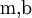 \mathrm{m},\!\mathrm{b}